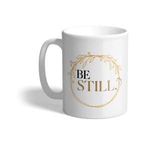 'Be Still' Mug